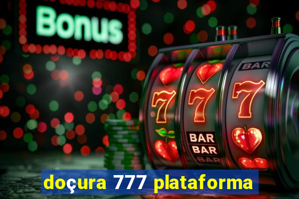doçura 777 plataforma